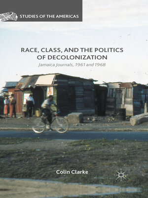 cover image of Race, Class, and the Politics of Decolonization